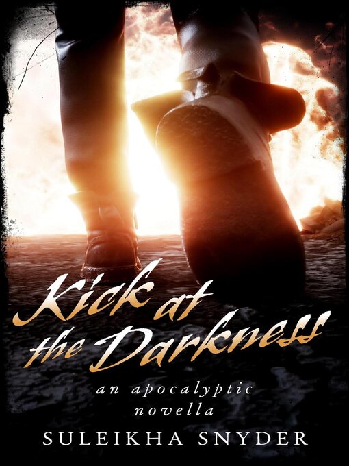 Title details for Kick at the Darkness by Suleikha Snyder - Available